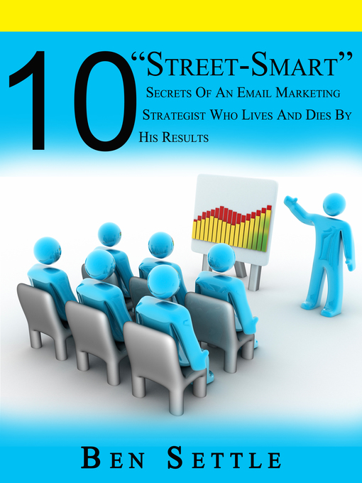 Title details for 10 "Street-Smart" Secrets of an Email Marketing Strategist Who Lives and Dies by His Results by Ben Settle - Available